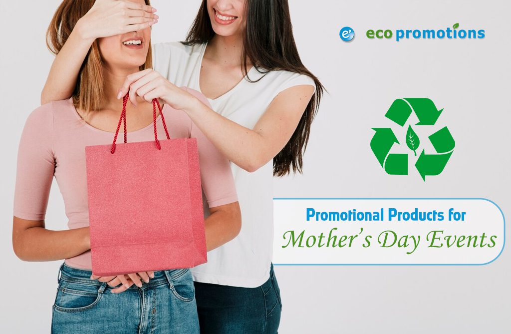 Eco-Friendly Promotional Products for Mother’s Day Events